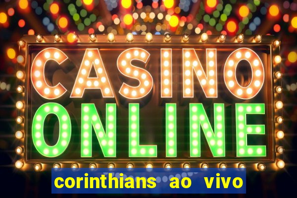 corinthians ao vivo multi canais
